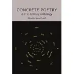 CONCRETE POETRY: A 21ST-CENTURY ANTHOLOGY