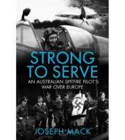 Strong to Serve RAAF Australian Spitfire Pilot WW2 D Day 130 Sqn NEW BOOK