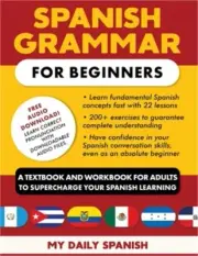 Spanish Grammar for Beginners Textbook + Workbook Included: Supercharge Your Spa