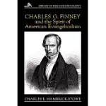 CHARLES G. FINNEY AND THE SPIRIT OF AMERICAN EVANGELICALISM