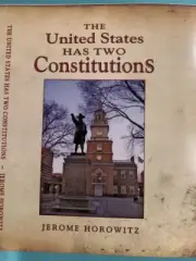 United States Has Two Constitutions by Jerome Horowitz (Reprint 1994, New)