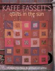 Kaffe Fassett's Quilts in the Sun: 20 Designs from Rowan for Patchwork and Qui..