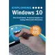 Exploring Windows 10 May 2020 Edition: The Illustrated, Practical Guide to Using Microsoft Windows