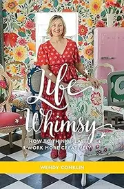 Life Whimsy: How to Think, Play, and Work More Creatively
