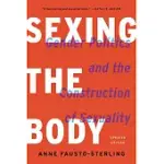SEXING THE BODY: GENDER POLITICS AND THE CONSTRUCTION OF SEXUALITY