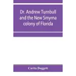 DR. ANDREW TURNBULL AND THE NEW SMYRNA COLONY OF FLORIDA