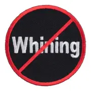 No Whining Round Patch, Funny Sayings Patches