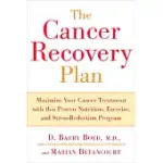 THE CANCER RECOVERY PLAN: MAXIMIZE YOUR CANCER TREATMENT WITH THIS PROVEN NUTRITION, EXERCISE, AND STRESS-REDUCTION PROGRAM