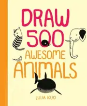 Draw 500 Awesome Animals: A Sketchbook for Artists, Designers, and Doodlers: New