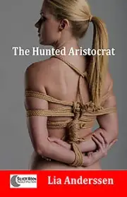 The Hunted Aristocrat By Lia Anderssen 2022 Bondage/Bdsm Fetishes Submission Tra