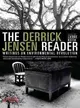 The Derrick Jensen Reader ─ Writings on Environmental Revolution