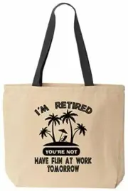 I'm Retired You're Not Funny Canvas Tote Bag (Black Handle)