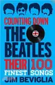 Counting Down the Beatles ─ Their 100 Finest Songs