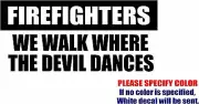 Firefighter Walk where The Devil Dances Decal Sticker JDM Vinyl Car Window 12"