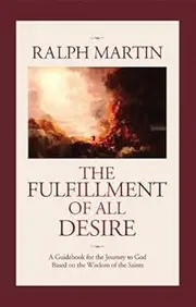 The Fulfillment of All Desire: A Guidebook to God Based on the Wisdom of the Saints