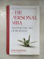 【書寶二手書T9／財經企管_KXE】THE PERSONAL MBA: A WORLD-CLASS BUSINESS EDUCATION IN A SINGLE VOLUME_KAUFMAN, JOSH