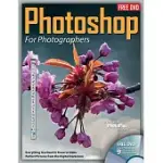 PHOTOSHOP FOR PHOTOGRAPHERS: EVERYTHING YOU NEED TO KNOW TO MAKE PERFECT PICTURES FROM THE DIGITAL DARKROOM
