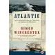 Atlantic: Great Sea Battles, Heroic Discoveries, Titanic Storms, and a Vast Ocean of a Million Stories