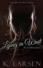 Lying in Wait: A companion novella to Jezebel by K. Larsen (English) Paperback B