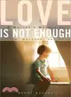 Love Is Not Enough ― A Mother's Memoir of Autism, Madness, and Hope