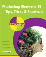 Photoshop Elements 15 Tips Tricks & Shortcuts in Easy Steps by Nick Vandome: New