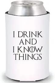 I Drink And I Know Things Funny Can Cooler