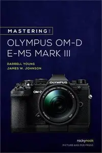 在飛比找三民網路書店優惠-Mastering the Olympus OM-D E-M