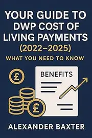 Your Guide to DWP Cost of Living Payments (2022–2025): What You Need to Know