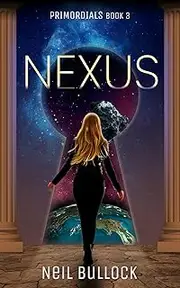 Nexus (Primordials Book 3)