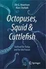 Octopuses, Squid & Cuttlefish: Seafood for Today and for the Future (Paperback o