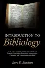 Introduction To Bibliology: What Every Christian Should Know about the Origins,