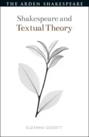 Shakespeare and Textual Theory by Gossett Prof. Suzanne Loyola University Chica