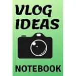 VLOG IDEAS NOTEBOOK -- FOR VLOGGING IDEAS