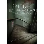 BRITISH INTERROGATION TECHNIQUES IN THE SECOND WORLD WAR(精裝)/SOPHIE JACKSON【禮筑外文書店】