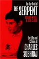 On the Trail of the Serpent：The Life and Crimes of Charles Sobhraj