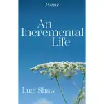 AN INCREMENTAL LIFE: POEMS