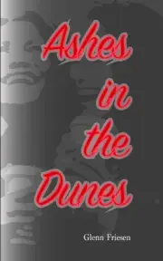 Ashes in the Dunes by Glenn Isaac Friesen Paperback Book