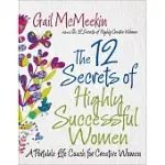 THE 12 SECRETS OF HIGHLY SUCCESSFUL WOMEN: A PORTABLE LIFE COACH FOR CREATIVE WOMEN