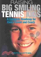 Raising Big Smiling Tennis Kids: A Complete Roadmap for Every Parent and Coach