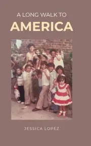 A Long Walk to America by Jessica Lopez Hardcover Book