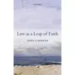 LAW AS A LEAP OF FAITH: ESSAYS ON LAW IN GENERAL