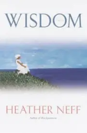 Wisdom by Heather Neff (2002, Hardcover)