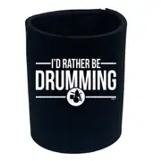 Id Rather Be Drumming - Funny Novelty Stubby Holder