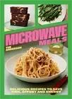 Microwave Meals: Delicious Recipes to Save Time, Effort and Energy (Hardback or