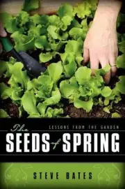 The Seeds of Spring: Lessons from the Garden by Steve Bates (English) Paperback
