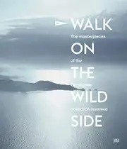 Walk on the Wild Side: At the heart of the Carmignac Collection - Art Book