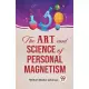 The Art And Science Of Personal Magnetism