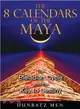 The 8 Calendars of the Maya ─ The Pleiadian Cycle and the Key to Destiny