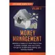 Money Management: Become a Master in a Short Time on How to Create a Budget, Save Your Money and Get Out of Debt while Building your Fin