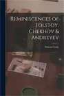 Reminiscences of Tolstoy, Chekhov & Andreyev (Paperback or Softback)